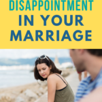 3-Antidotes-To-Disappointment-In-Your-Marriage