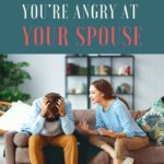 TheREALReasonYoureAngryYourSpouse