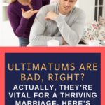 UltimatumsAreBadRightActuallyTheyreVITALForThrivingMarriage