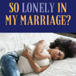 WhyDoFeelSoLonelyInMyMarriage