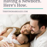 YourMarriageCanThriveWhileHavingNewborn