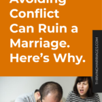 Avoiding Conflict Can Ruin a Marriage. Here’s Why