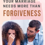 the-1-thing-your-marriage-needs-more-than-forgiveness
