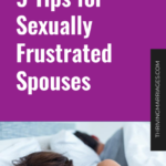9 Tips for Sexually Frustrated Spouses