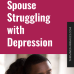 How to Love a Spouse Struggling with Depression