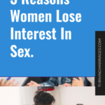 3 Reasons Women Lose Interest In Sex.