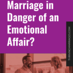 Is Your Marriage in Danger of an Emotional Affair_