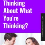 Copy of Are You Thinking About What You’re Thinking_