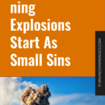 Marriage-Ruining Explosions Start As Small Sins