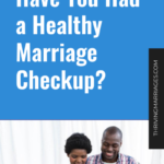 Have You Had a Healthy Marriage Checkup_