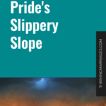 Pride’s Slippery Slope