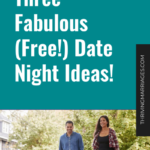 Three Fabulous (Free!) Date Night Ideas!