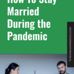 How To Stay Married During the Pandemic