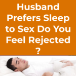 If Your Husband Prefers Sleep to Sex Do You Feel Rejected _