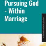 Pursuing God – Within Marriage