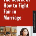 The Secret of How to Fight Fair in Marriage