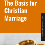 The Basis for Christian Marriage